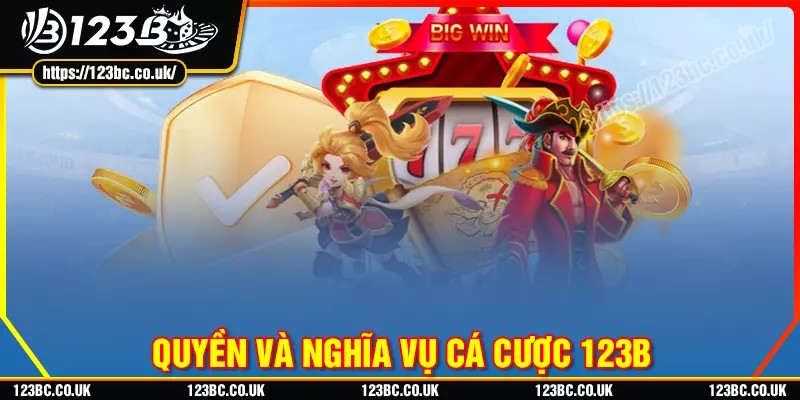 Quyền và nghĩa vụ của hội viên tham gia cá cược 123b
