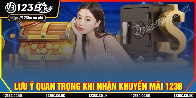 Lưu ý quan trọng khi tham gia khuyến mãi đăng ký 123b