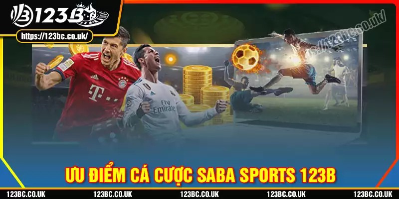 Ưu điểm vượt trội chỉ có tại sảnh saba sports 123b